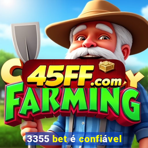3355 bet é confiável